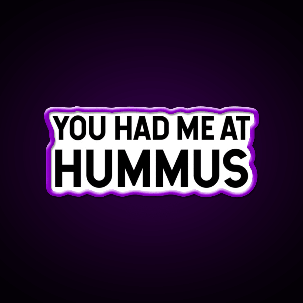 You Had Me At Hummus Snack Food Led Neon Sign Rgb Color - Shineneon