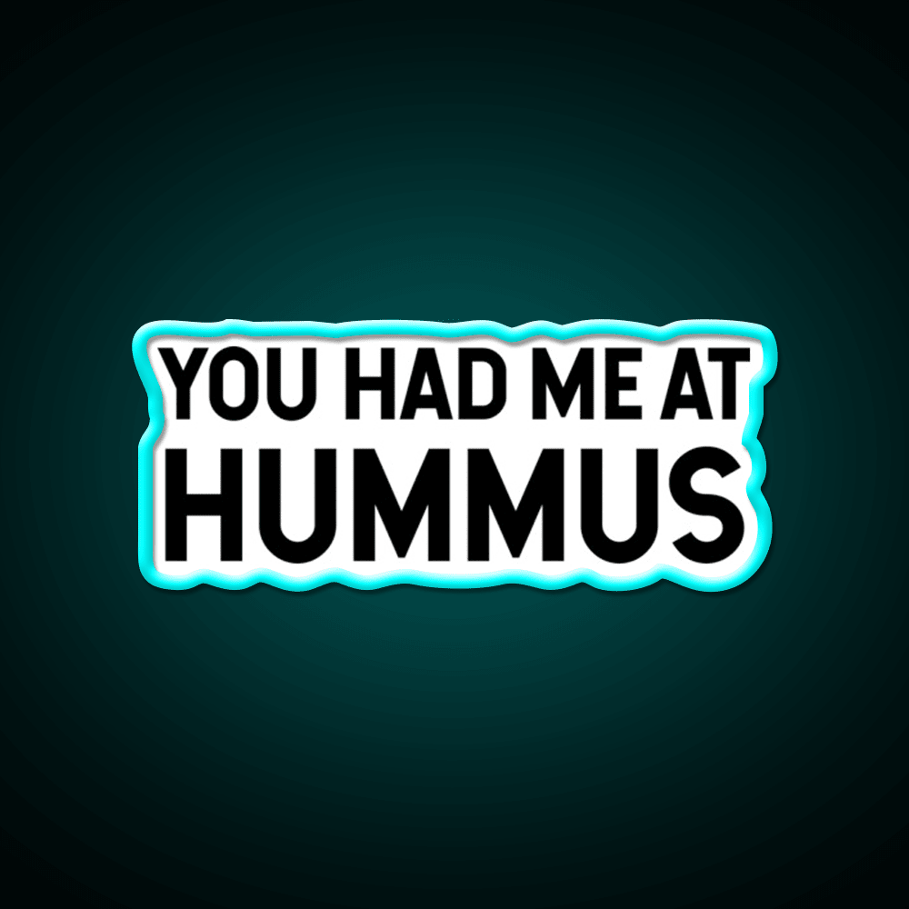 You Had Me At Hummus Snack Food Led Neon Sign Rgb Color - Shineneon