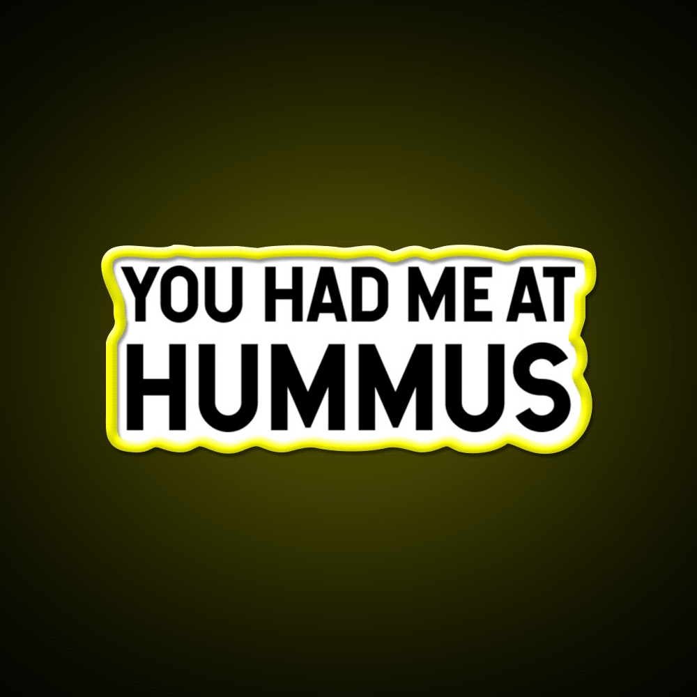 You Had Me At Hummus Snack Food Led Neon Sign Rgb Color - Custom LED neon sign front view