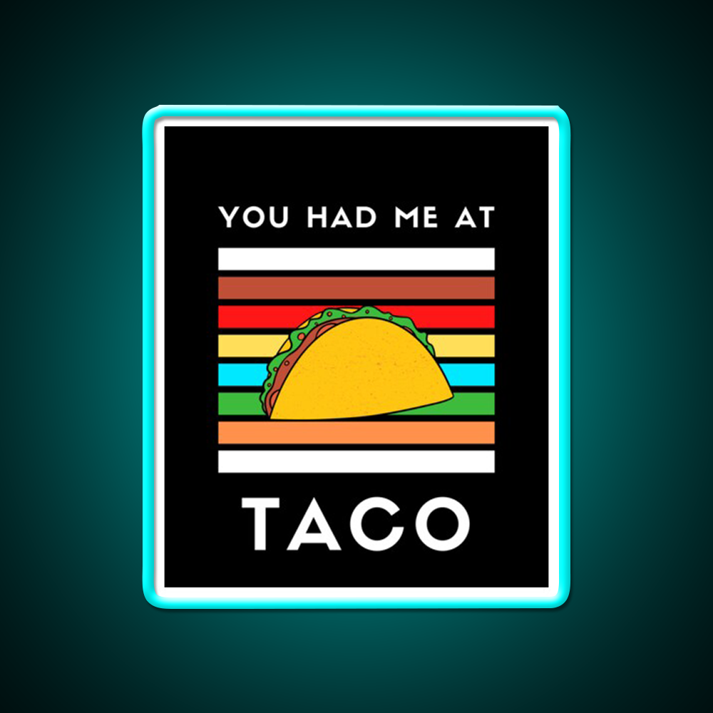 You Had Me At Taco Led Neon Sign Mexican Food Sign Rgb Color