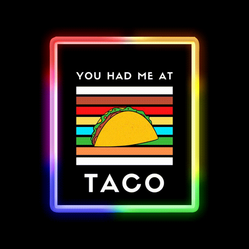 You Had Me At Taco Led Neon Sign Mexican Food Sign Rgb Color