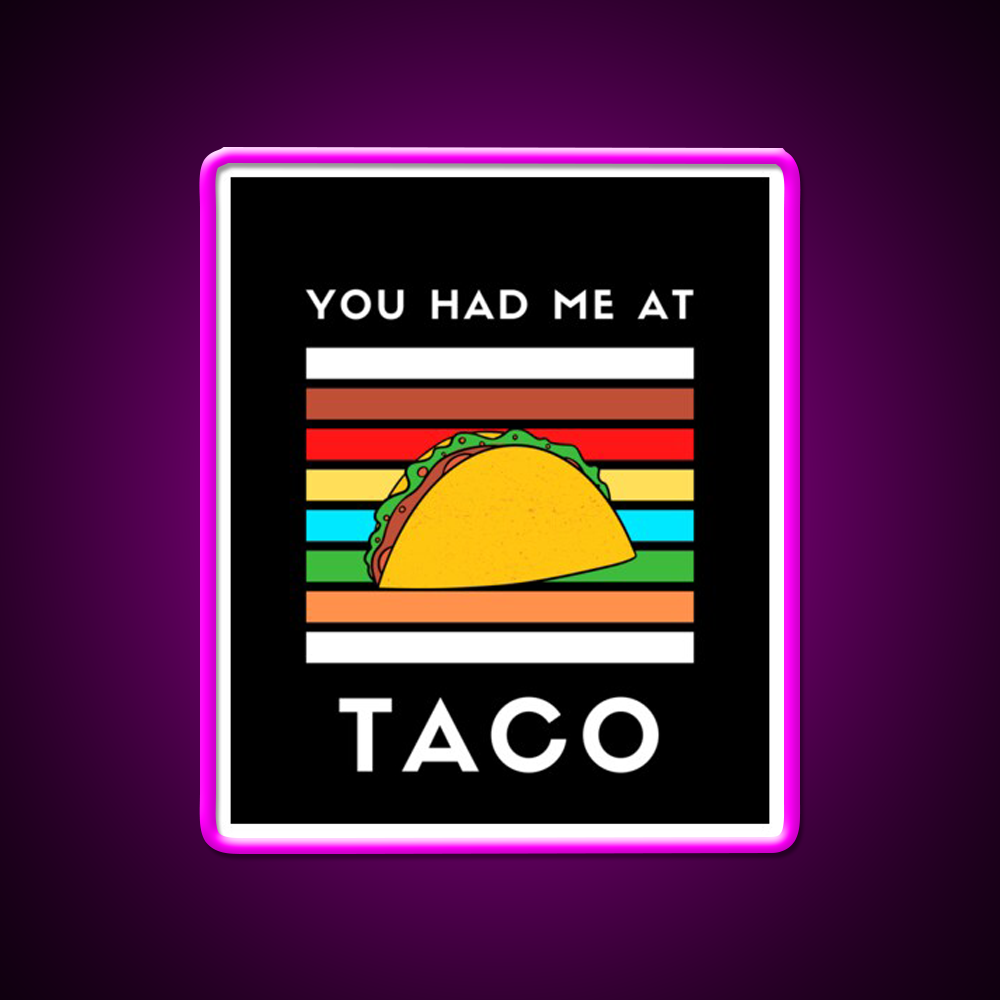 You Had Me At Taco Led Neon Sign Mexican Food Sign Rgb Color