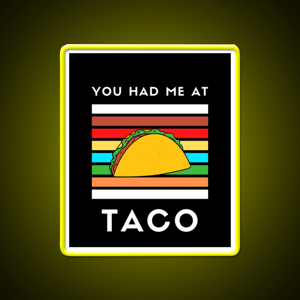 You Had Me At Taco Led Neon Sign Mexican Food Sign Rgb Color - Shineneon
