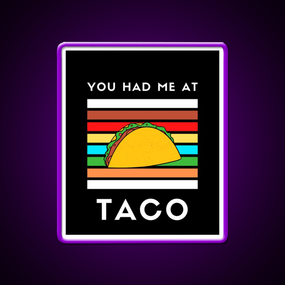 You Had Me At Taco Led Neon Sign Mexican Food Sign Rgb Color - Shineneon