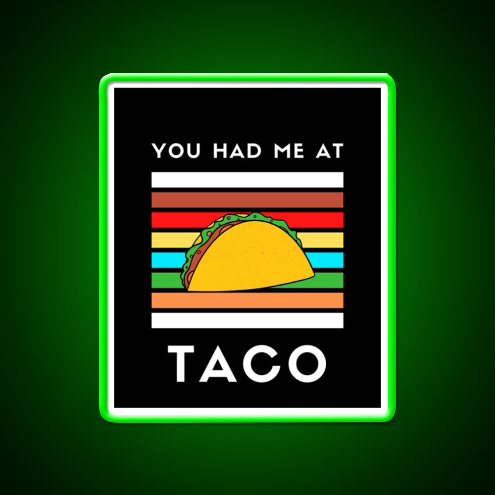 You Had Me At Taco Led Neon Sign Mexican Food Sign Rgb Color - Shineneon
