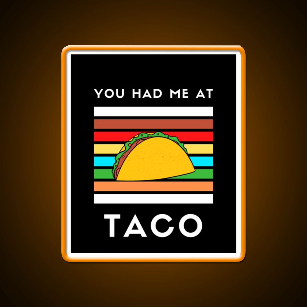You Had Me At Taco Led Neon Sign Mexican Food Sign Rgb Color - Shineneon