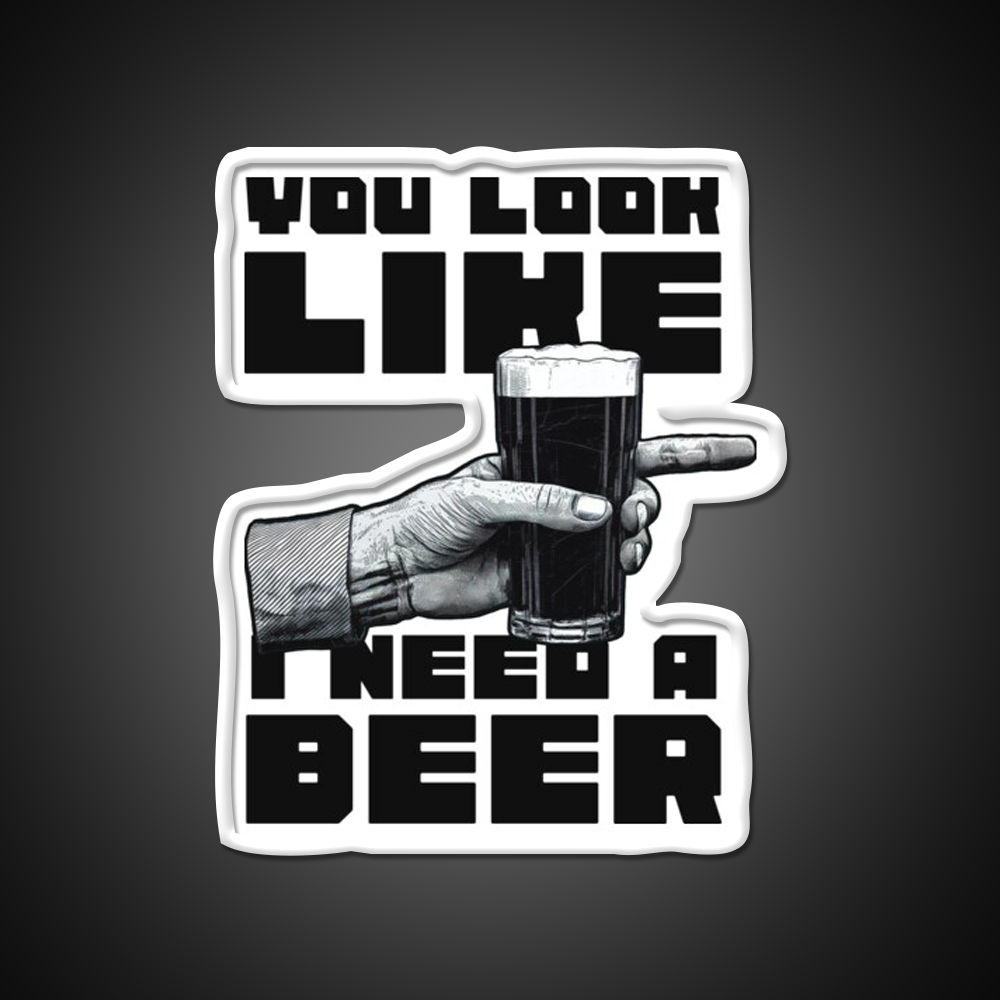 You Look Like I Need A Beer Man Cave Bar Led Neon Sign Rgb Color