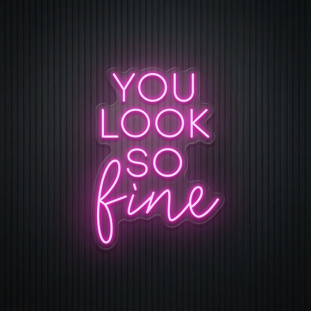 You Look So Fine LED Neon Sign - Shineneon
