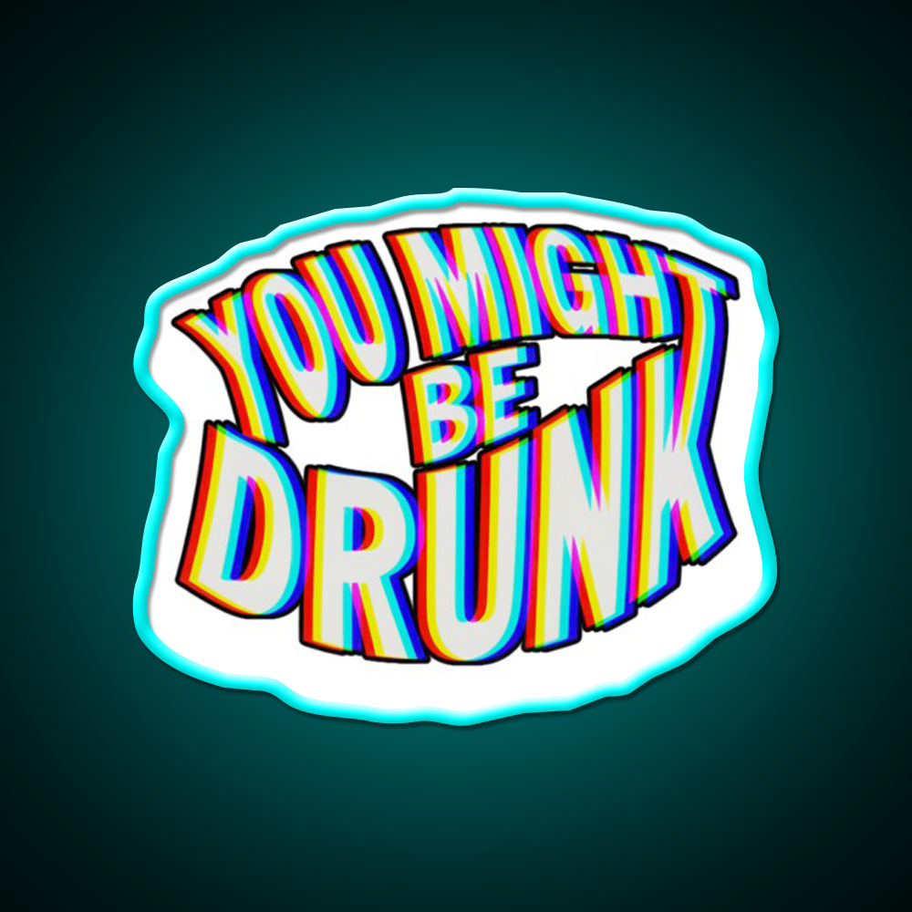 You Might Be Drunk Man Cave Bar Led Neon Sign Bar Wall Art Rgb Color