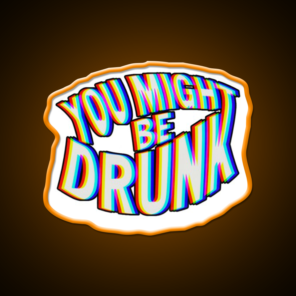 You Might Be Drunk Man Cave Bar Led Neon Sign Bar Wall Art Rgb Color