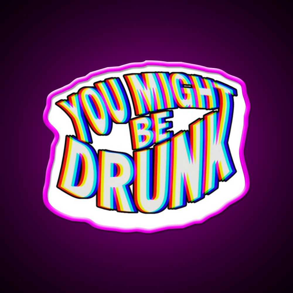 You Might Be Drunk Man Cave Bar Led Neon Sign Bar Wall Art Rgb Color