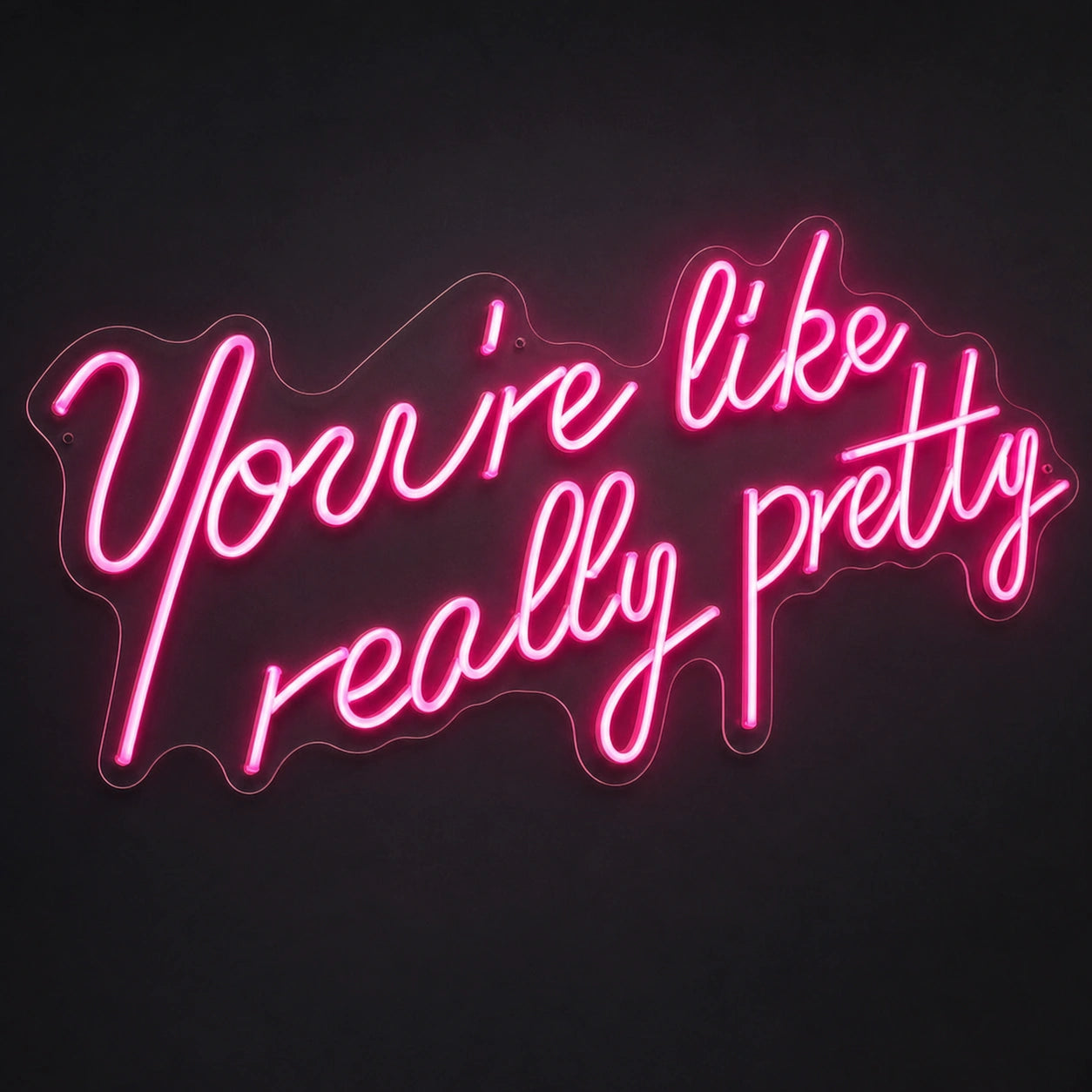 You Re Like Really Pretty Wall Art LED Neon Sign main product image