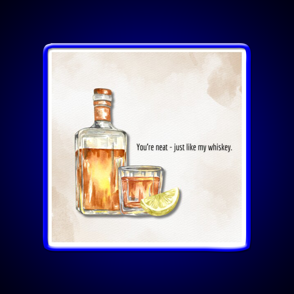 You Re Neat Just Like My Whiskey Drink Bar Led Neon Sign Rgb Color