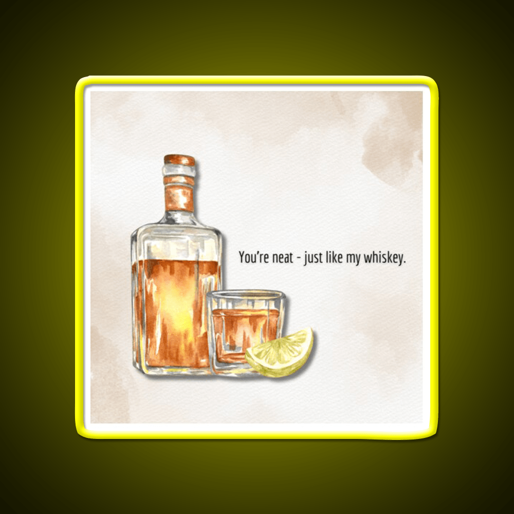 You Re Neat Just Like My Whiskey Drink Bar Led Neon Sign Rgb Color - Shineneon