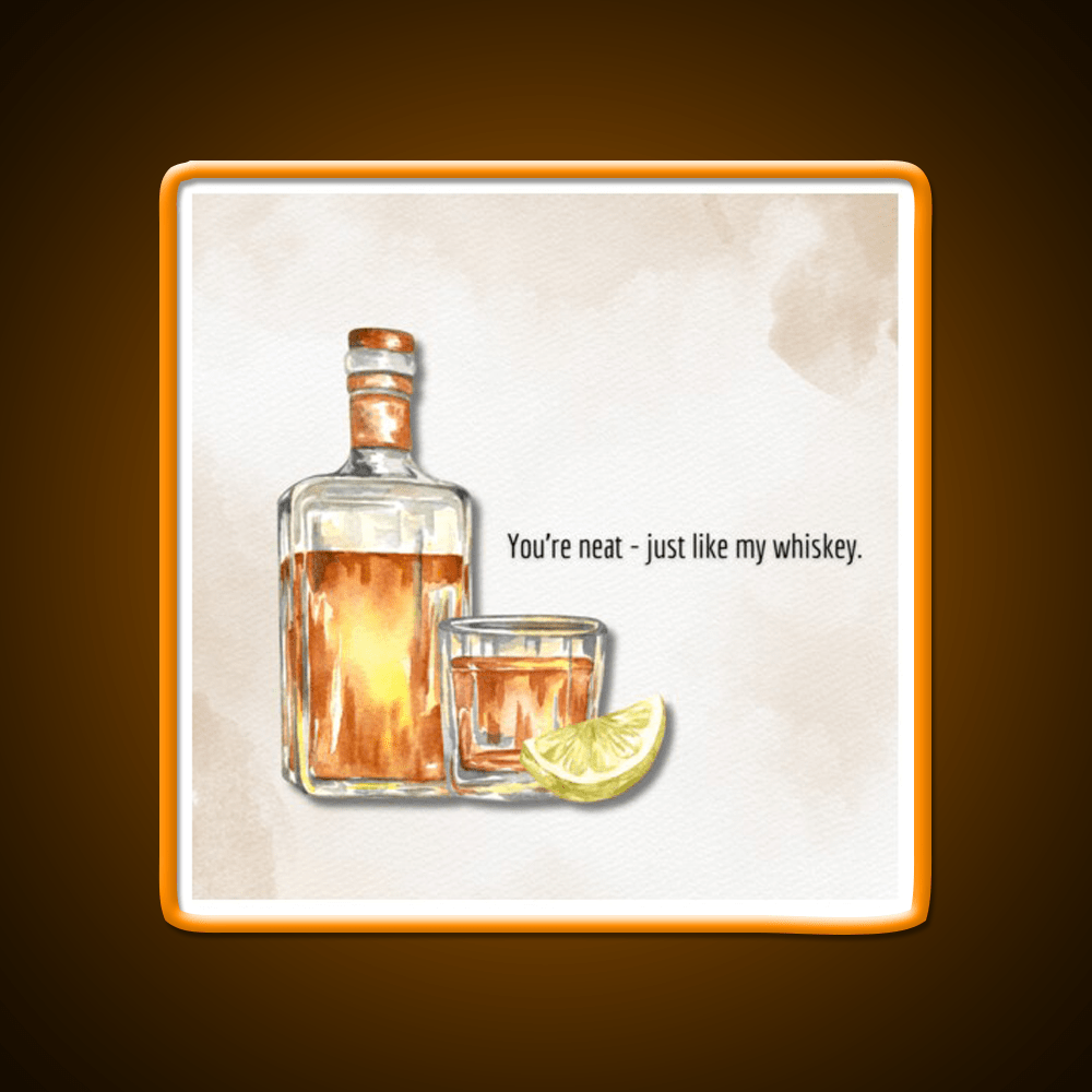 You Re Neat Just Like My Whiskey Drink Bar Led Neon Sign Rgb Color - Shineneon