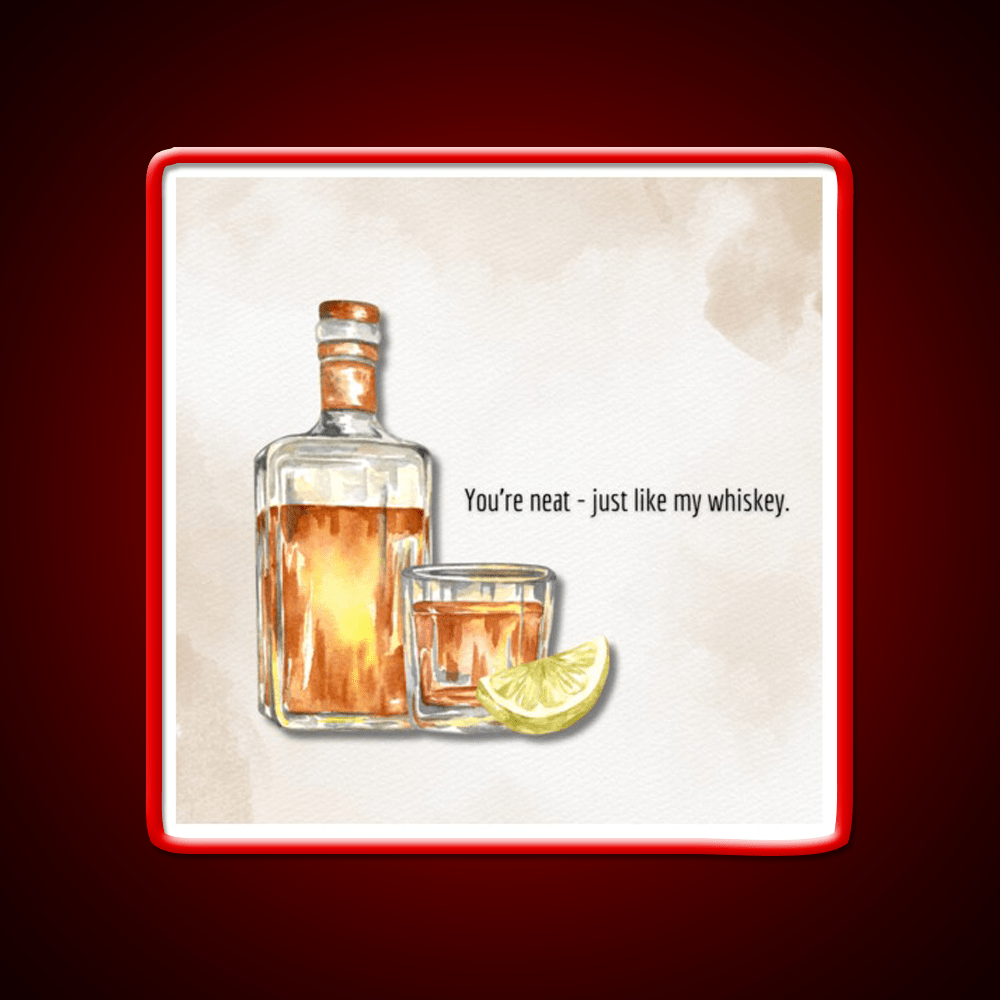 You Re Neat Just Like My Whiskey Drink Bar Led Neon Sign Rgb Color - Shineneon