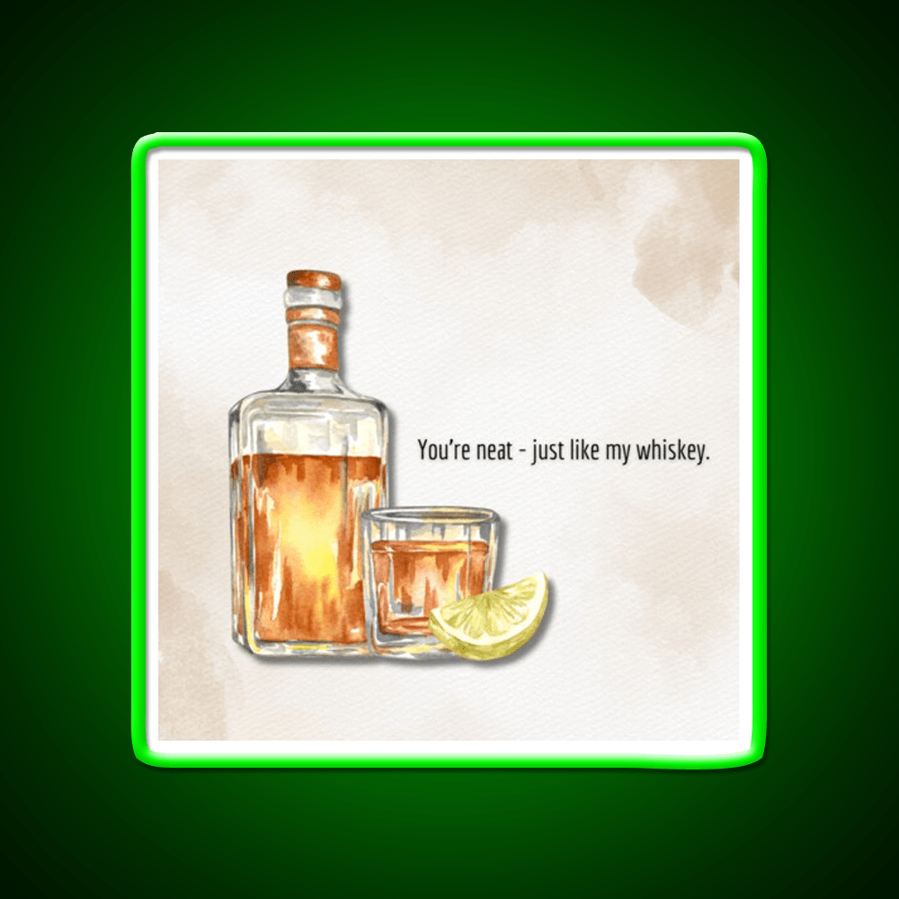 You Re Neat Just Like My Whiskey Drink Bar Led Neon Sign Rgb Color - Shineneon