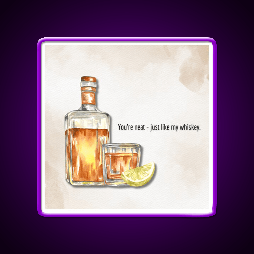 You Re Neat Just Like My Whiskey Drink Bar Led Neon Sign Rgb Color - Shineneon