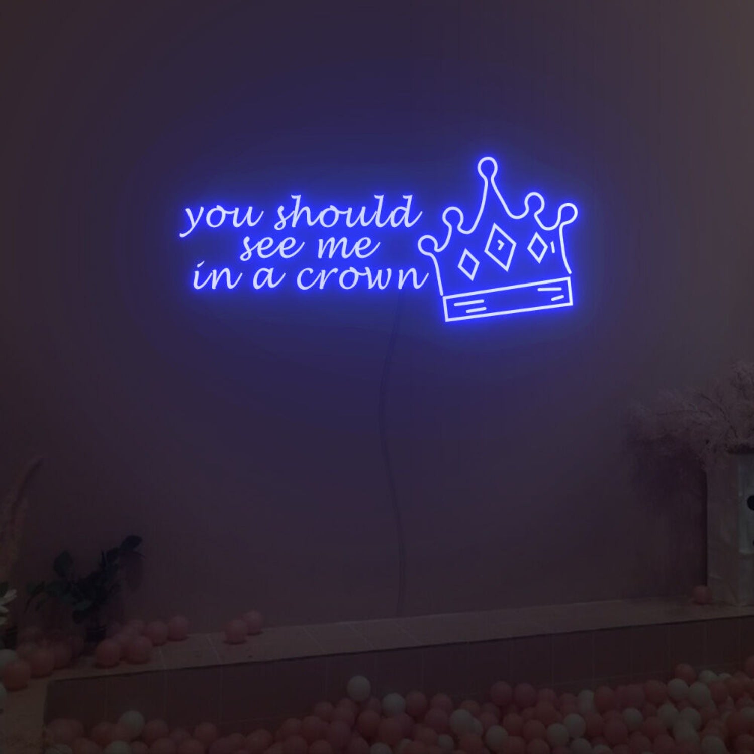 You Should See Me In A Crown Neon Sign Fashion Led Neon Sign | Shineneon