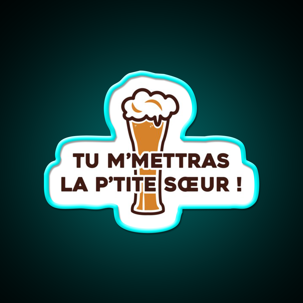 You Will Send Me The Little Sister Dikkenek Beer Bar Decor Led Neon Sign Rgb Color