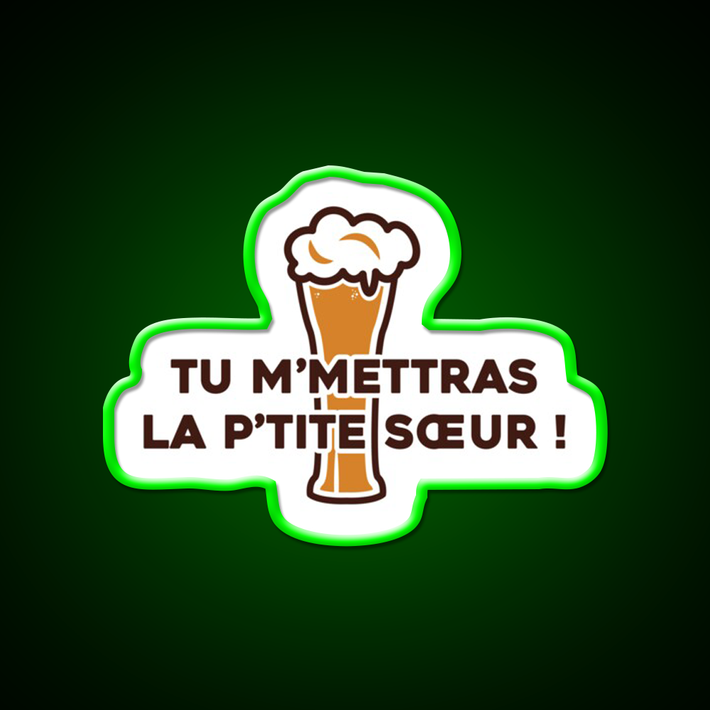 You Will Send Me The Little Sister Dikkenek Beer Bar Decor Led Neon Sign Rgb Color