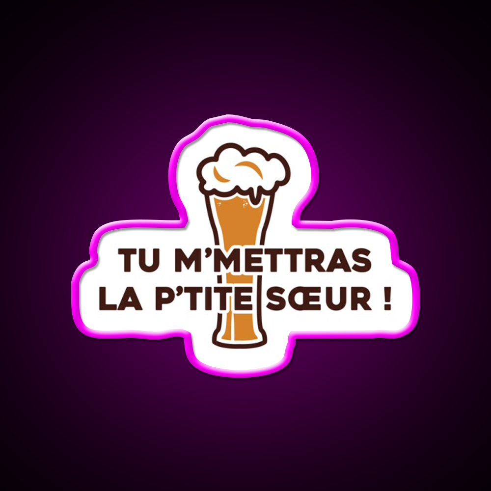 You Will Send Me The Little Sister Dikkenek Beer Bar Decor Led Neon Sign Rgb Color