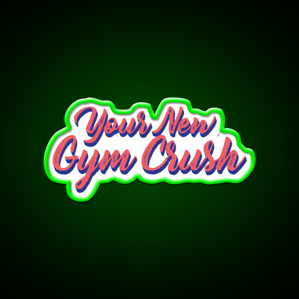Your New Gym Crush Gym Slogans Gym Fitness Led Neon Sign Rgb Color