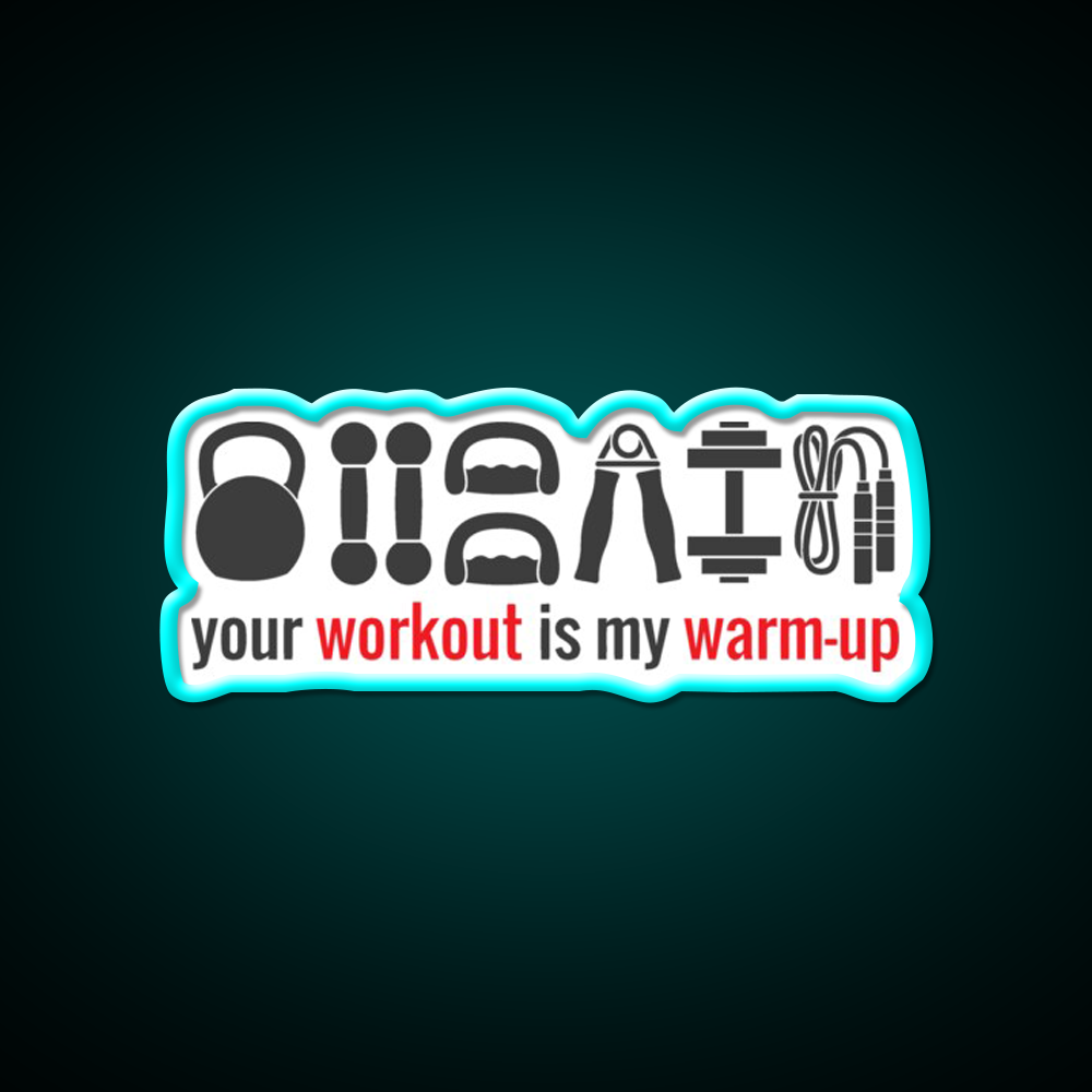 Your Workout Is My Warmup Gym Fitness Led Neon Sign Rgb Color