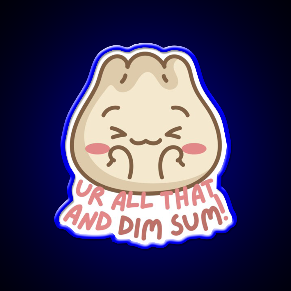 Youre All That And Dim Sum Led Neon Sign Chinese Food Rgb Color