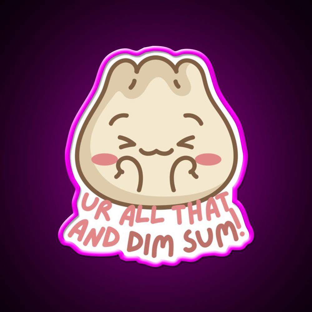 Youre All That And Dim Sum Led Neon Sign Chinese Food Rgb Color