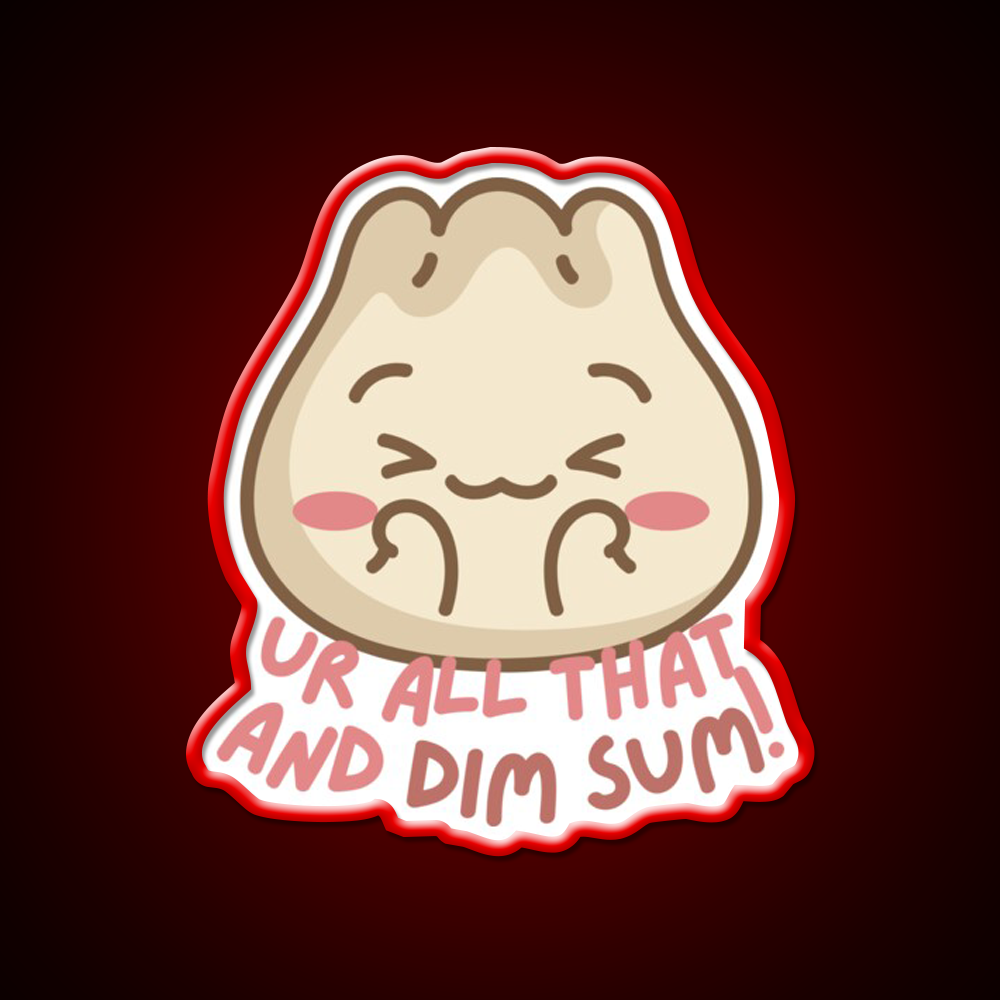 Youre All That And Dim Sum Led Neon Sign Chinese Food Rgb Color