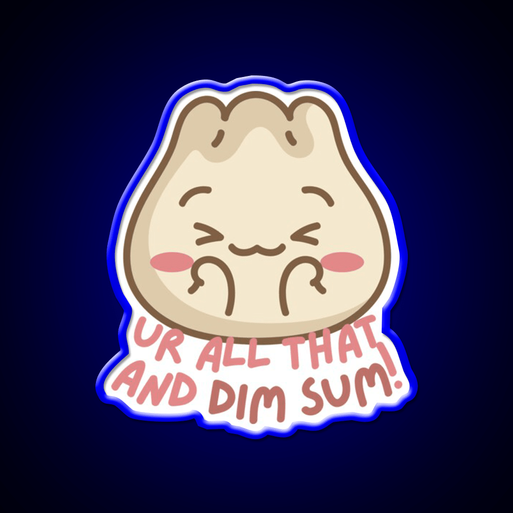 Youre All That And Dim Sum Led Neon Sign Chinese Food Rgb Color - Shineneon