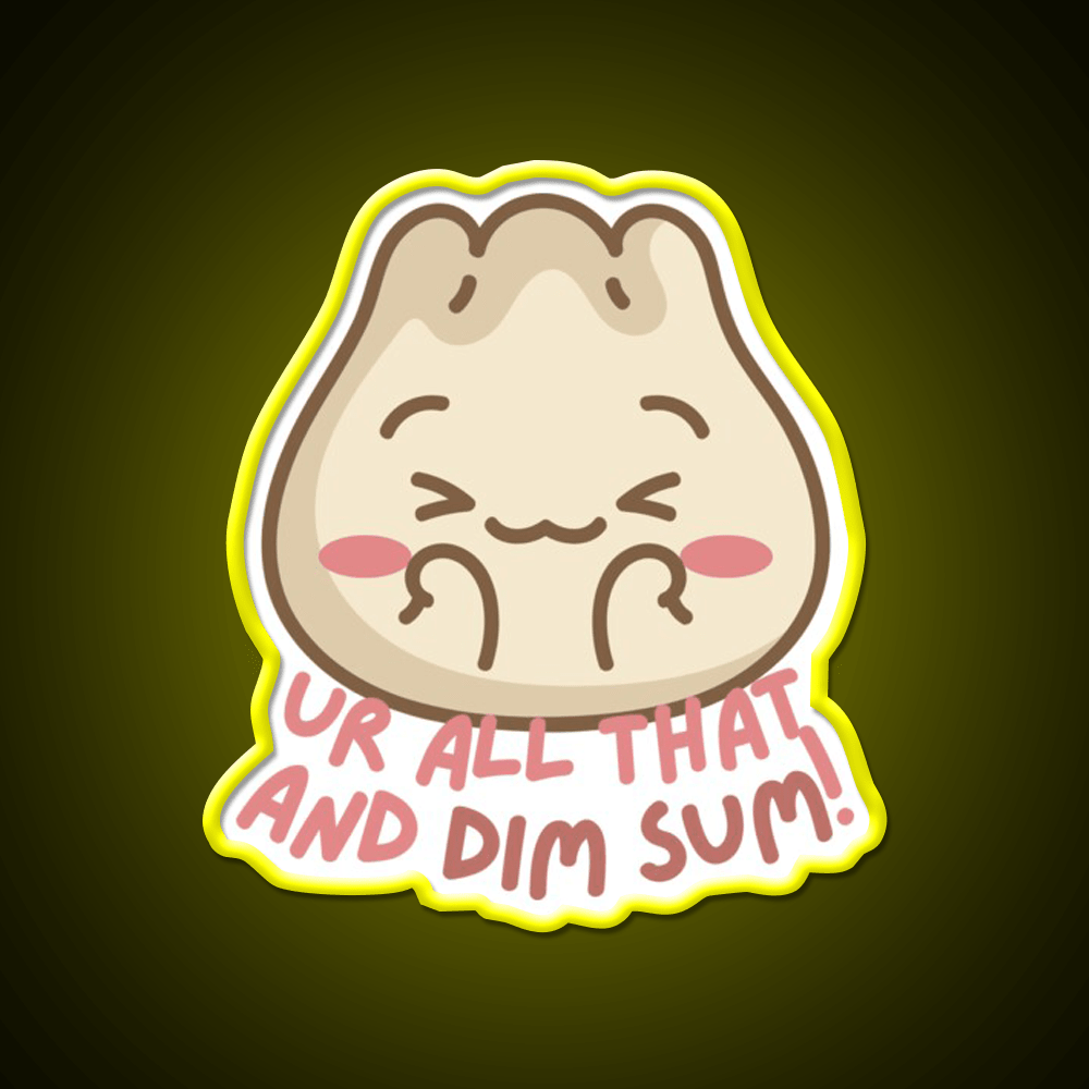 Youre All That And Dim Sum Led Neon Sign Chinese Food Rgb Color - Shineneon