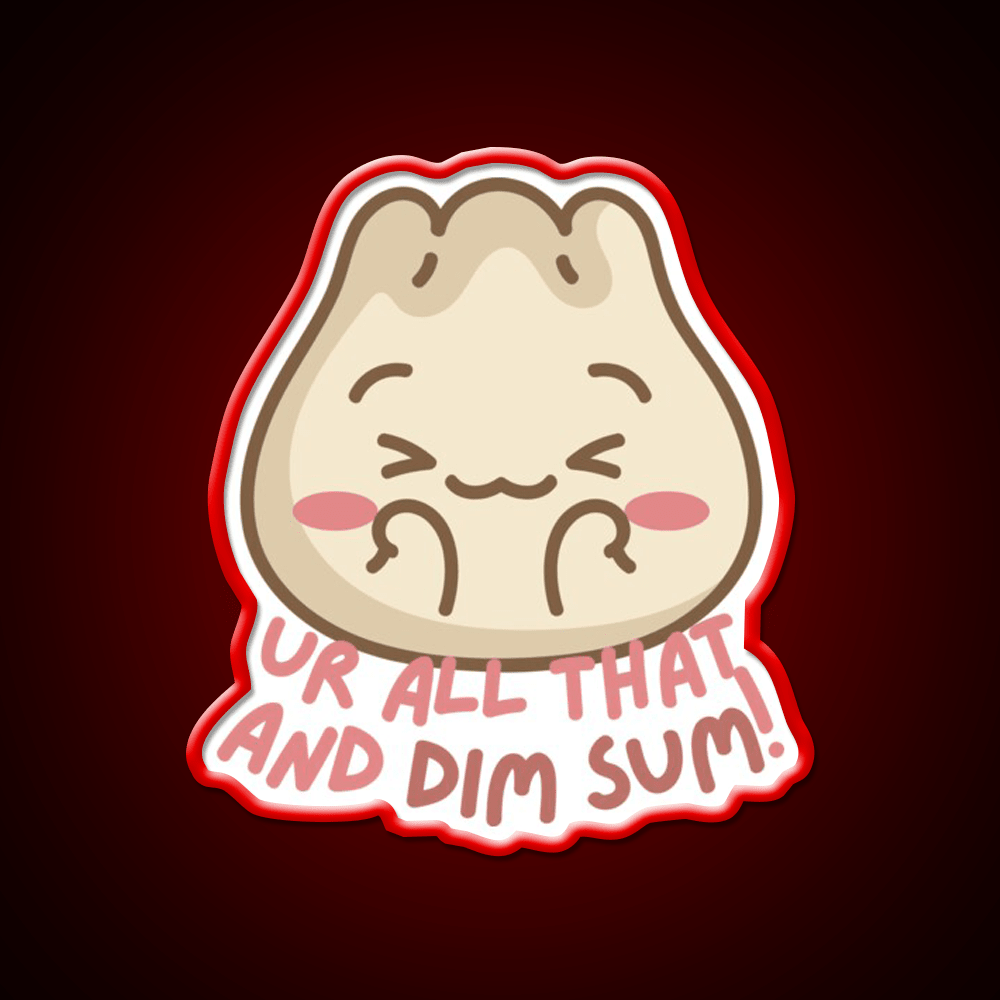 Youre All That And Dim Sum Led Neon Sign Chinese Food Rgb Color - Shineneon