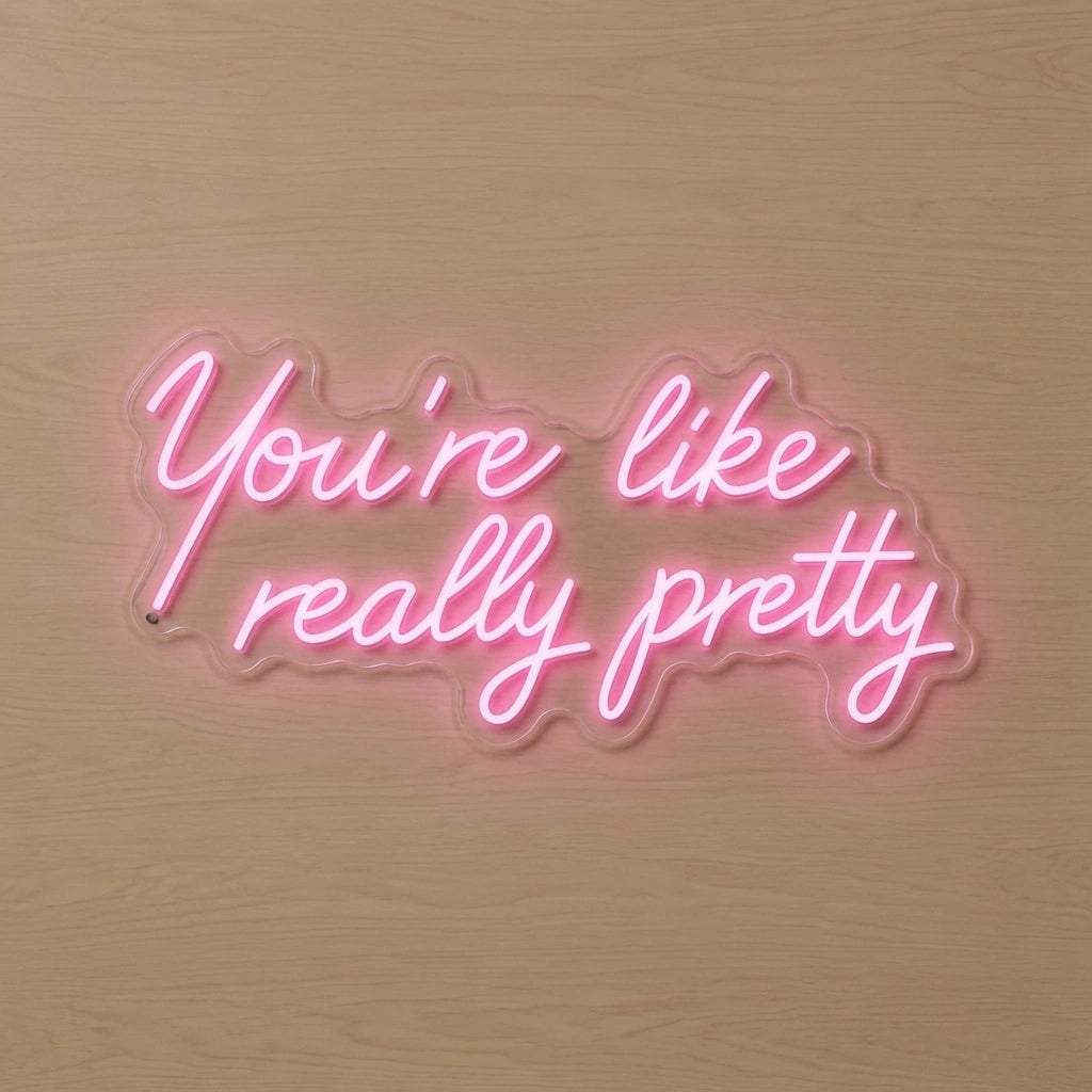 You're Like Really Pretty LED Neon Sign Home Decor Wall Neon Sign - 01 Original Product Image