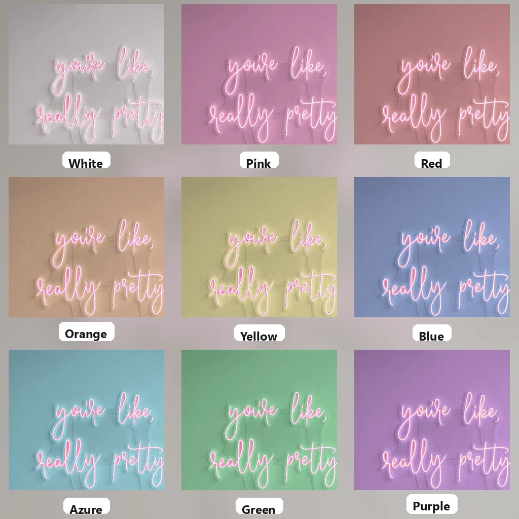 You're Like Really Pretty LED Neon Sign Wall Art - 05 Color Grid