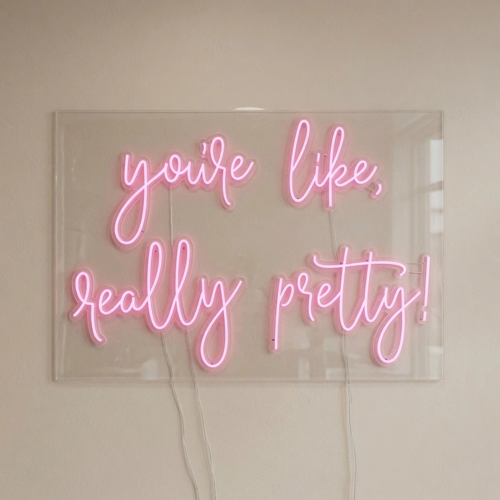 You're Like Really Pretty LED Neon Sign Wall Art - Shineneon