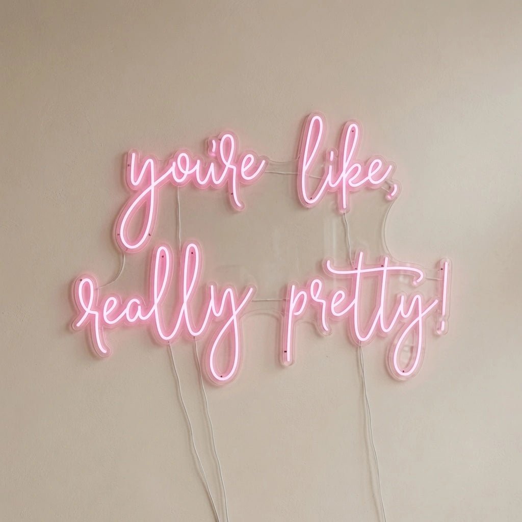 You're Like Really Pretty LED Neon Sign Wall Art - Shineneon