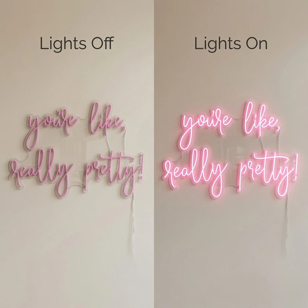 You're Like Really Pretty LED Neon Sign Wall Art - Shineneon