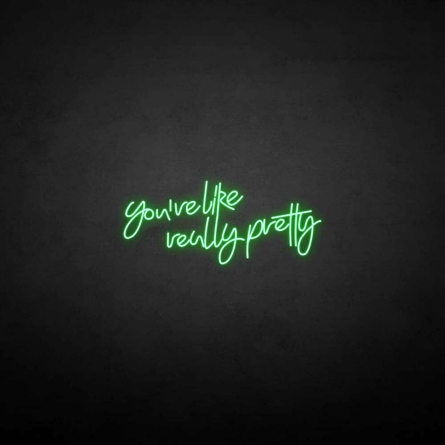 Youre Like Really Pretty Neon Sign For Elegant | Shineneon