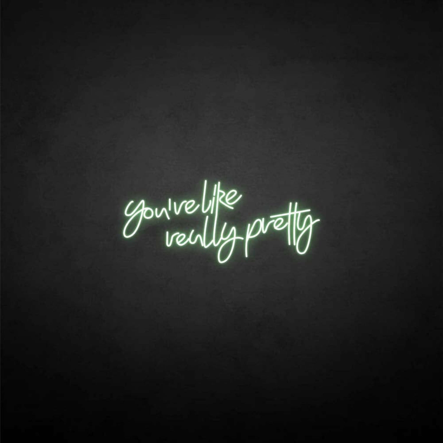 Youre Like Really Pretty Neon Sign For Elegant | Shineneon