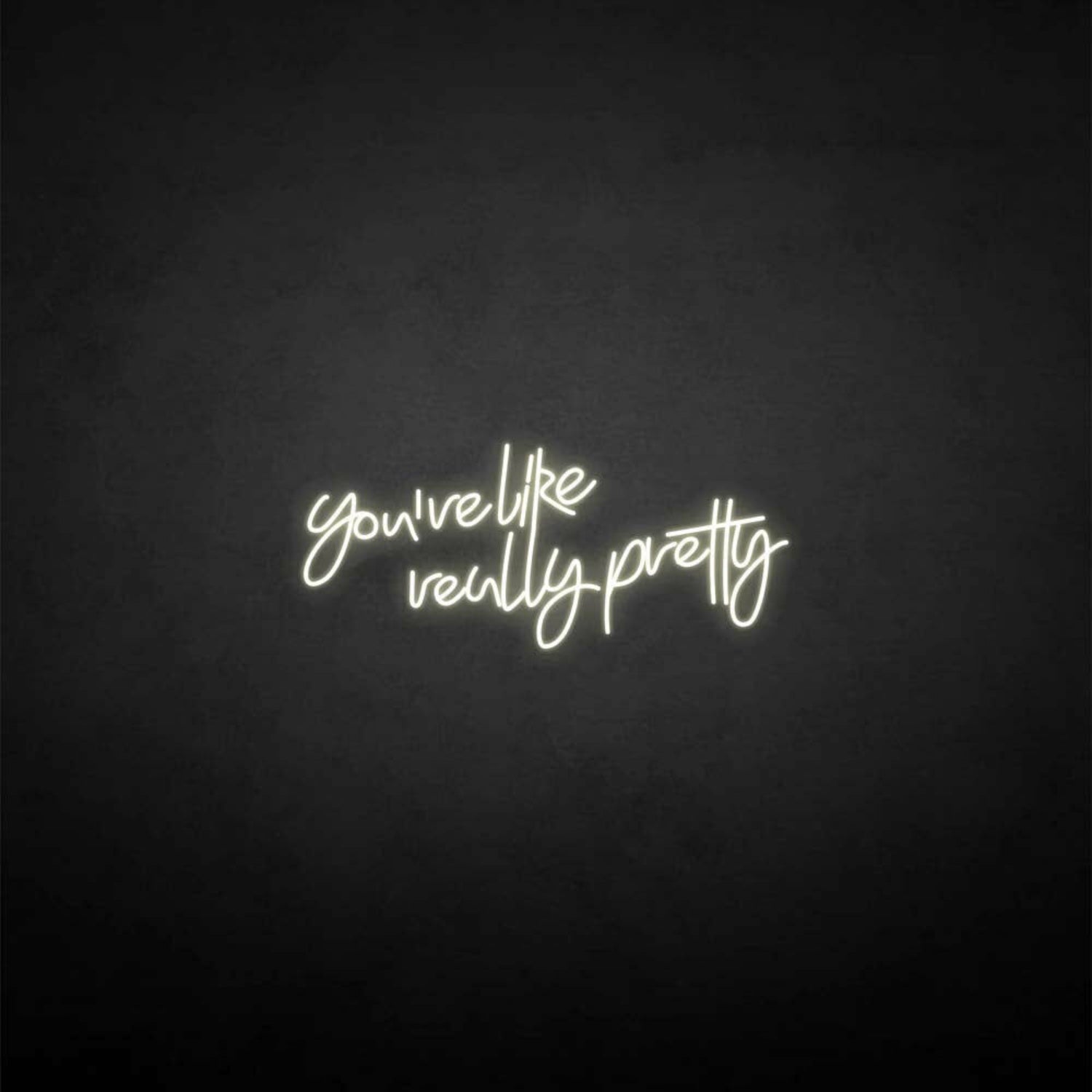 Youre Like Really Pretty Neon Sign For Elegant | Shineneon