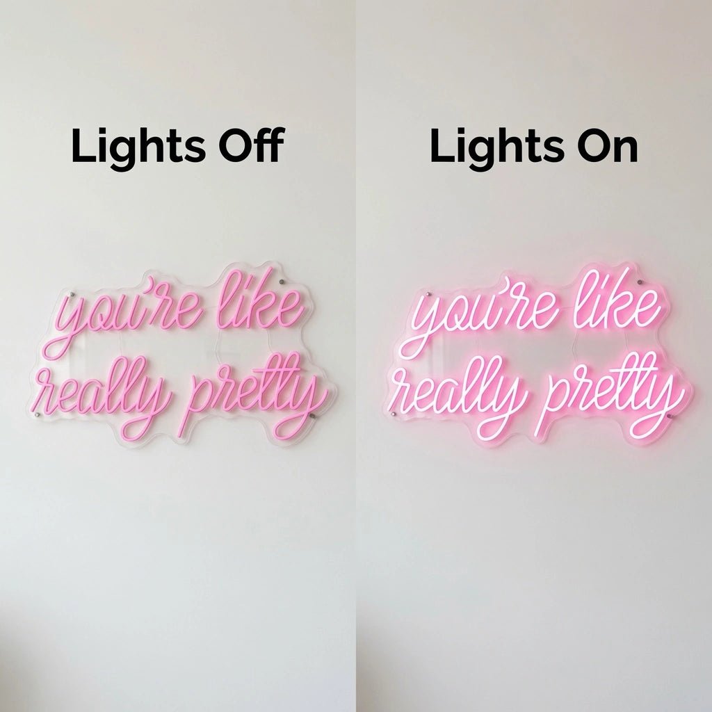 You're Like Really Pretty Room Decor LED Neon Sign - Shineneon