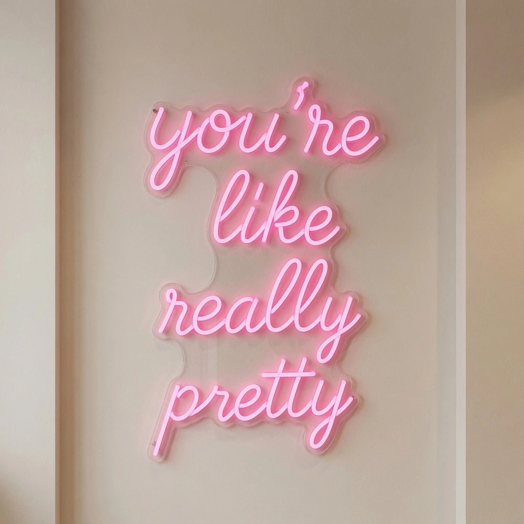 You're Like Really Pretty Wall Decor LED Neon Sign Wall Decor - Shineneon
