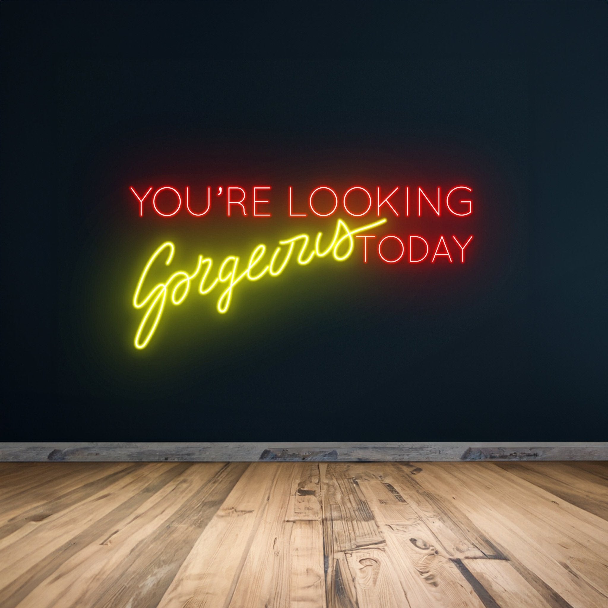 Youre Looking Gorgeous Today Neon Sign - Shineneon