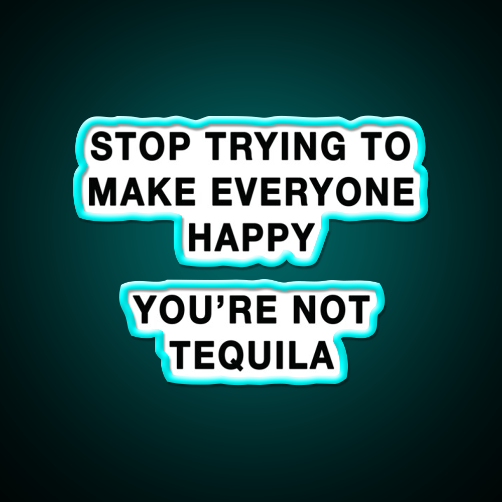 Youre Not Tequila Party Drink Tequila Led Neon Sign Rgb Color