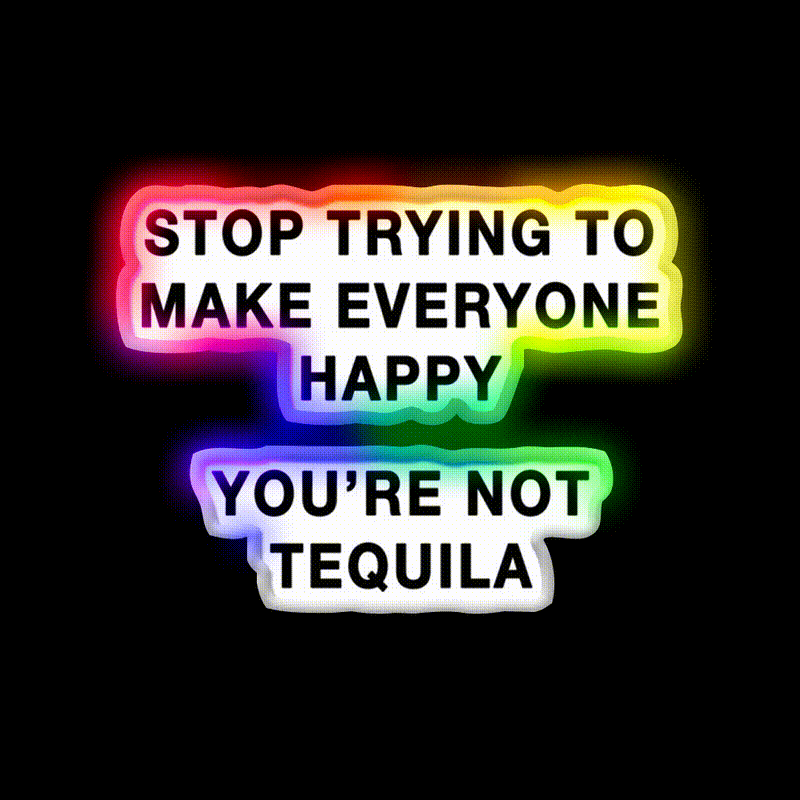 Youre Not Tequila Party Drink Tequila Led Neon Sign Rgb Color