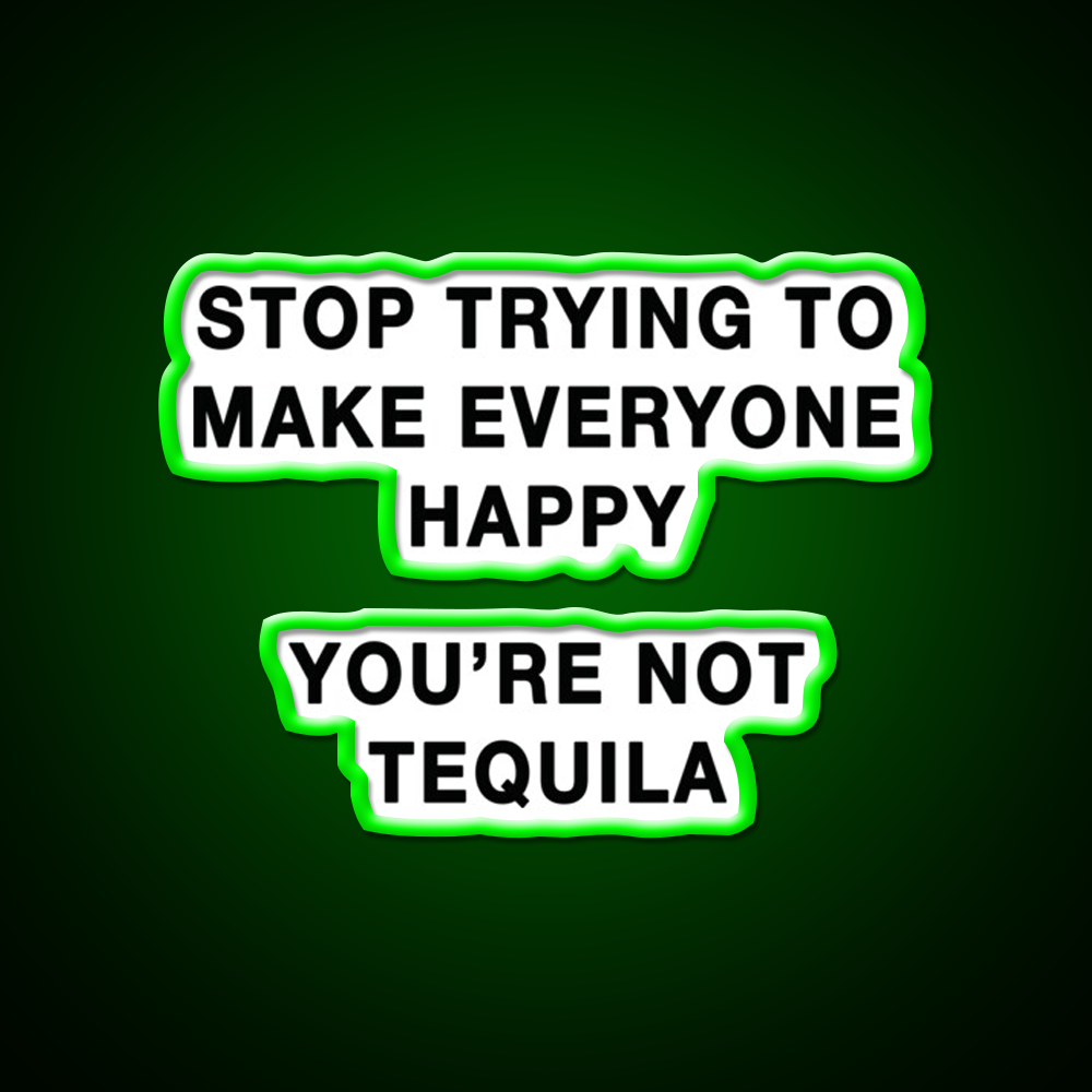 Youre Not Tequila Party Drink Tequila Led Neon Sign Rgb Color