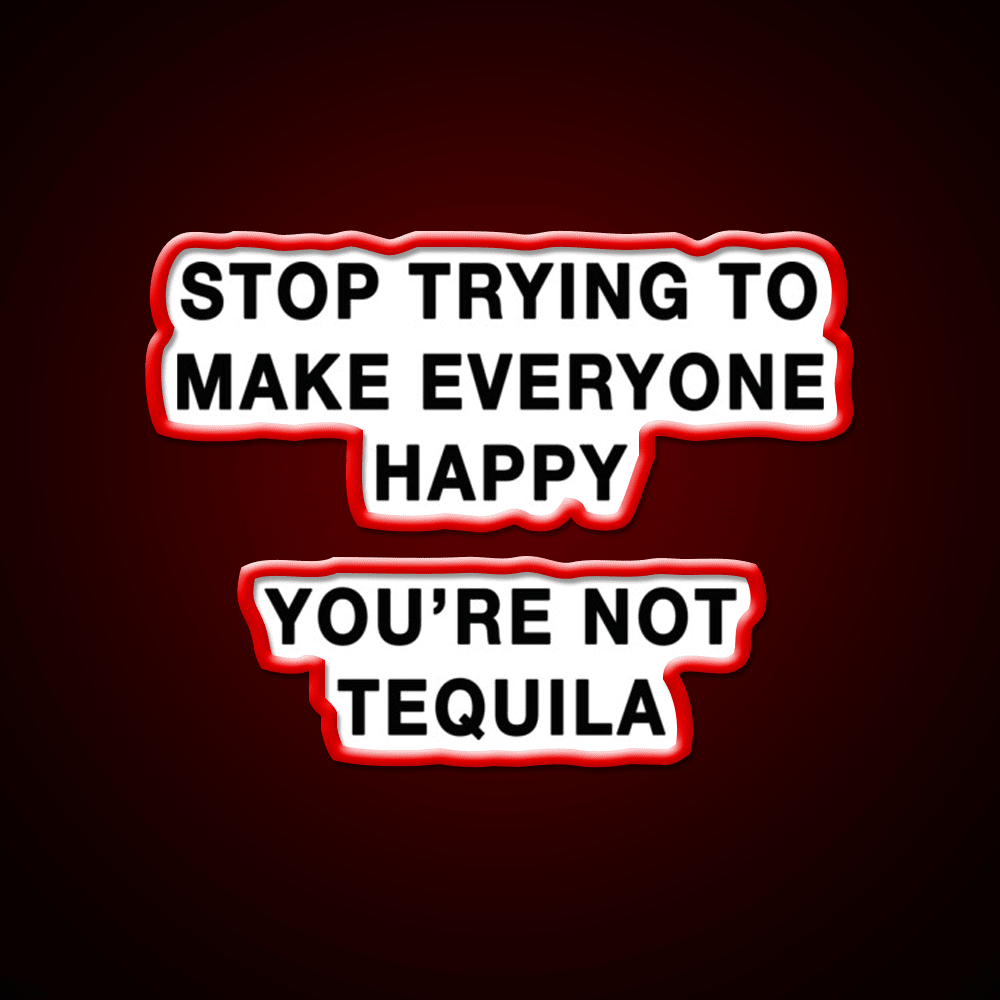 Youre Not Tequila Party Drink Tequila Led Neon Sign Rgb Color - Shineneon
