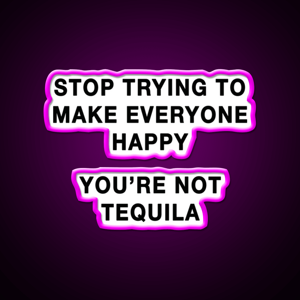 Youre Not Tequila Party Drink Tequila Led Neon Sign Rgb Color - Shineneon
